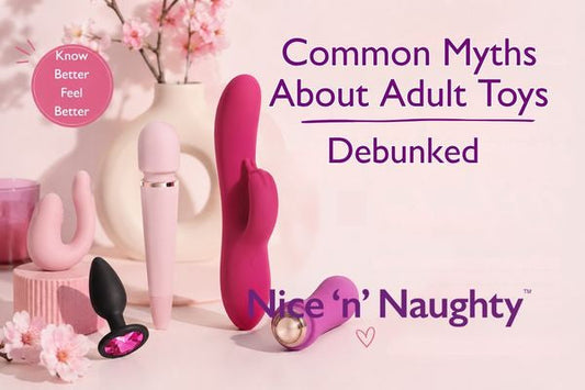 Common Myths About Adult Toys- Debunked - A blog by Nice 'n' Naughty